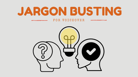 A jargon busting glossary for voiceover